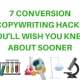 7 Conversion Copywriting Hacks You’ll Wish You Knew About Sooner