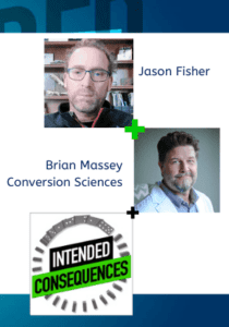 Pictures of Jason Fisher and Brian Massey of Conversion Sciences with the Intended Consequences Podcast logo. 